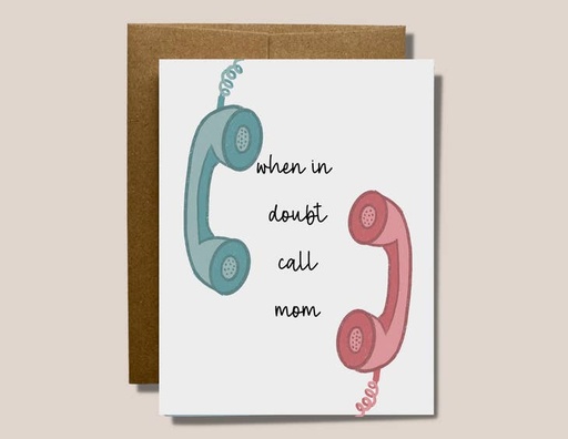 When In Doubt Call Mom