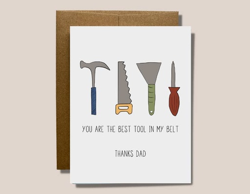 You Are The Best Tool In My Belt. Thanks Dad